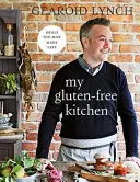 Bucătăria mea fără gluten - Mâncăruri care îți lipsesc făcute ușor - My Gluten-free Kitchen - Meals You Miss Made Easy