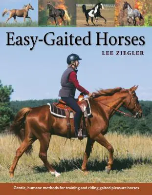 Easy-Gaited Horses: Gentle, Humane Methods for Training and Riding Gaited Pleasure Horses (Metode blânde și umane de dresaj și călărie a cailor de plăcere) - Easy-Gaited Horses: Gentle, Humane Methods for Training and Riding Gaited Pleasure Horses