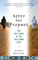 După profet: Povestea epică a separării dintre șiiți și sunniți în islam - After the Prophet: The Epic Story of the Shia-Sunni Split in Islam