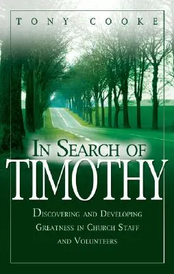În căutarea lui Timothy: Descoperirea și dezvoltarea măreției în personalul și voluntarii bisericii - In Search of Timothy: Discovering and Developing Greatness in Church Staff and Voluteers