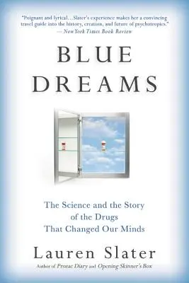 Blue Dreams: Știința și povestea medicamentelor care ne-au schimbat mințile - Blue Dreams: The Science and the Story of the Drugs That Changed Our Minds