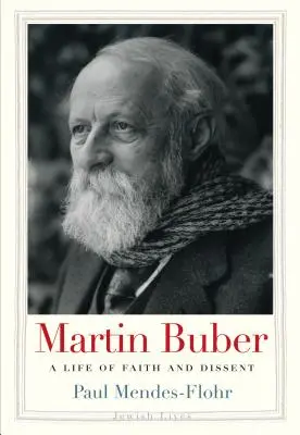 Martin Buber: O viață de credință și disidență - Martin Buber: A Life of Faith and Dissent
