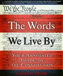 The Words We Live by: Your Annotated Guide to the Constitution