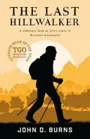The Last Hillwalker: O privire laterală la patruzeci de ani în munții Marii Britanii - The Last Hillwalker: A sideways look at forty years in Britain's mountains