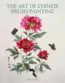 Arta picturii chinezești cu pensula - The Art of Chinese Brush Painting