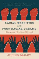 Realități rasiale și vise post-rasiale: Epoca lui Obama și mai departe - Racial Realities and Post-Racial Dreams: The Age of Obama and Beyond