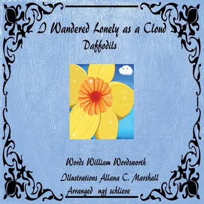Am rătăcit singuratic ca un nor: Narcise (Daffodils) - I Wandered Lonely As A Cloud: Daffodils