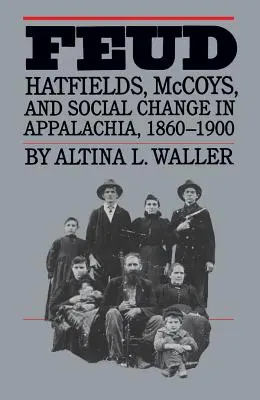Feud: Hatfields, McCoys și schimbarea socială în Appalachia, 1860-1900 - Feud: Hatfields, McCoys, and Social Change in Appalachia, 1860-1900