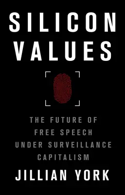 Silicon Values: Viitorul libertății de exprimare sub capitalismul supravegherii - Silicon Values: The Future of Free Speech Under Surveillance Capitalism