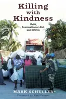 Uciderea cu bunătate: Haiti, ajutorul internațional și ONG-urile - Killing with Kindness: Haiti, International Aid, and NGOs