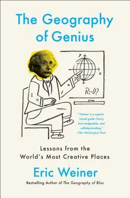 The Geography of Genius: Lecții din cele mai creative locuri din lume - The Geography of Genius: Lessons from the World's Most Creative Places