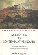 Meditația ca investigație contemplativă: Când cunoașterea devine iubire - Meditation as Contemplative Inquiry: When Knowing Becomes Love