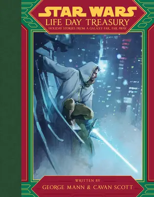 Star Wars Life Day Treasury: Povești de vacanță dintr-o galaxie foarte, foarte îndepărtată - Star Wars Life Day Treasury: Holiday Stories from a Galaxy Far, Far Away