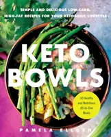 Keto Bowls: Rețete simple și delicioase cu conținut scăzut de carbohidrați și ridicat de grăsimi pentru stilul tău de viață ketogenic - Keto Bowls: Simple and Delicious Low-Carb, High-Fat Recipes for Your Ketogenic Lifestyle