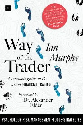 Way of the Trader: Un ghid complet al artei tranzacțiilor financiare - Way of the Trader: A Complete Guide to the Art of Financial Trading