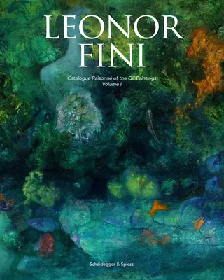 Leonor Fini: Catalog Raisonn al picturilor în ulei - Leonor Fini: Catalogue Raisonn of the Oil Paintings