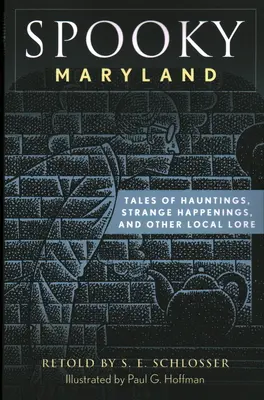 Spooky Maryland: Tales of Hauntings, Strange Happenings, and Other Local Lore, Ediția a doua - Spooky Maryland: Tales of Hauntings, Strange Happenings, and Other Local Lore, Second Edition