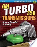 Transmisii GM Turbo 350: Cum să reconstruiești și să modifici - GM Turbo 350 Transmissions: How to Rebuild and Modify