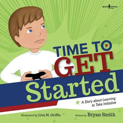 E timpul să începi!: O poveste despre cum să înveți să iei inițiative - Time to Get Started!: A Story about Learning to Take Initiatives