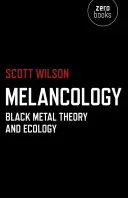 Melancologie: Teoria și ecologia metalului negru - Melancology: Black Metal Theory and Ecology