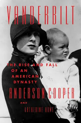 Vanderbilt: Ascensiunea și decăderea unei dinastii americane: The Rise and Fall of an American Dynasty - Vanderbilt: The Rise and Fall of an American Dynasty