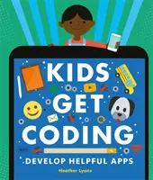 Kids Get Coding: Dezvoltă aplicații utile - Kids Get Coding: Develop Helpful Apps
