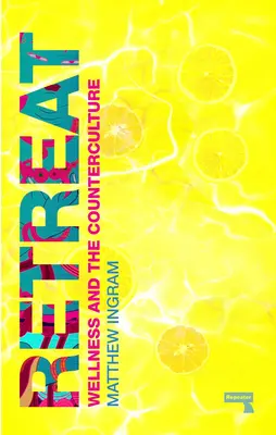 Retreat: Cum a inventat contracultura starea de bine - Retreat: How the Counterculture Invented Wellness