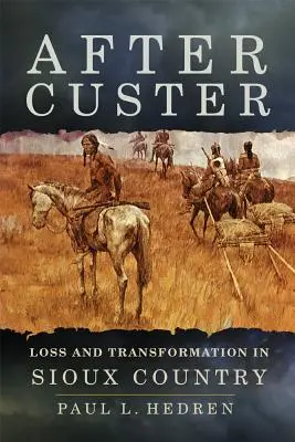 După Custer: Pierdere și transformare în țara Sioux - After Custer: Loss and Transformation in Sioux Country