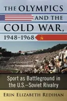 Jocurile Olimpice și Războiul Rece, 1948-1968: Sportul ca câmp de luptă în rivalitatea dintre SUA și Uniunea Sovietică - The Olympics and the Cold War, 1948-1968: Sport as Battleground in the U.S.-Soviet Rivalry