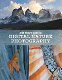 Ghidul lui John Shaw pentru fotografia digitală de natură - John Shaw's Guide to Digital Nature Photography
