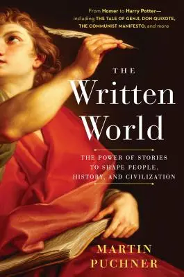 Lumea scrisă: The Power of Stories to Shape People, History, and Civilization (Puterea poveștilor de a modela oamenii, istoria și civilizația) - The Written World: The Power of Stories to Shape People, History, and Civilization