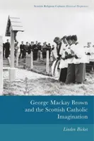George MacKay Brown și imaginarul catolic scoțian - George MacKay Brown and the Scottish Catholic Imagination