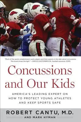 Contuziile și copiii noștri: Cel mai important expert american despre cum să protejăm tinerii atleți și să menținem sportul în siguranță - Concussions and Our Kids: America's Leading Expert on How to Protect Young Athletes and Keep Sports Safe