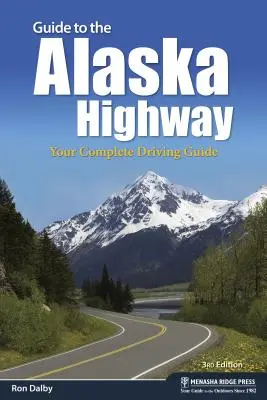 Guide to the Alaska Highway: Ghidul tău complet de condus - Guide to the Alaska Highway: Your Complete Driving Guide