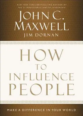 Cum să influențezi oamenii: Faceți o diferență în lumea voastră - How to Influence People: Make a Difference in Your World