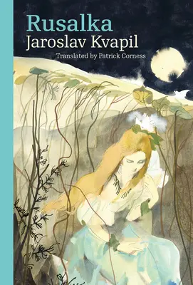 Rusalka: Un basm liric în trei acte - Rusalka: A Lyrical Fairy-Tale in Three Acts