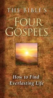 Cele patru Evanghelii ale Bibliei: Cum să găsești viața veșnică - The Bible's Four Gospels: How to Find Everlasting Life