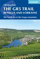 Trekking the Gr5 Trail Benelux and Lorraine: De la Marea Nordului la Munții Vosgi - Trekking the Gr5 Trail Benelux and Lorraine: The North Sea to the Vosges Mountains