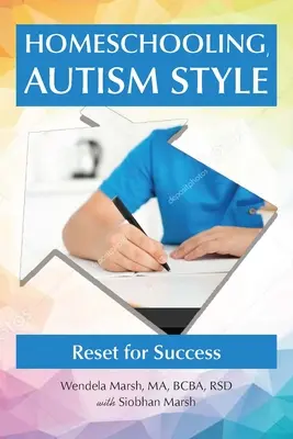 Homeschooling, stilul autismului: Resetare pentru succes - Homeschooling, Autism Style: Reset for Success