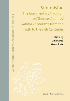 Summistae: Tradiția comentariilor la Summa Theologiae a lui Toma de Aquino din secolele XV-XVII - Summistae: The Commentary Tradition on Thomas Aquinas' Summa Theologiae from the 15th to the 17th Centuries