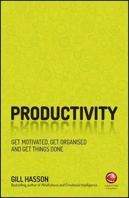 Productivitate: Fii motivat, organizează-te și rezolvă lucrurile - Productivity: Get Motivated, Get Organised and Get Things Done
