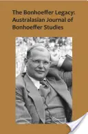 Moștenirea Bonhoeffer: Australasian Journal of Bonhoeffer Studies, Vol 2 - The Bonhoeffer Legacy: Australasian Journal of Bonhoeffer Studies, Vol 2