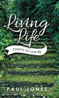Trăind viața: Poezii pentru a trăi - Living Life: Poems to Live By