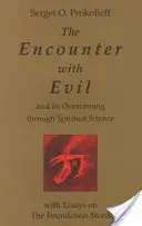 Întâlnirea cu răul și depășirea lui prin știința spirituală: Cu eseuri despre piatra de temelie - The Encounter with Evil and Its Overcoming Through Spiritual Science: With Essays on the Foundation Stone