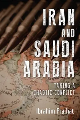 Iran și Arabia Saudită: Îmblânzirea unui conflict haotic - Iran and Saudi Arabia: Taming a Chaotic Conflict