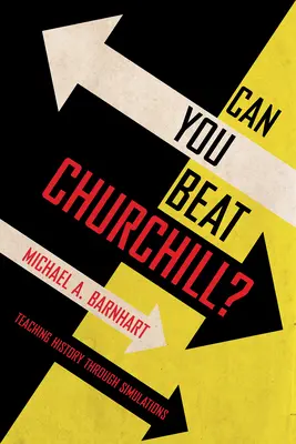 Poți să-l învingi pe Churchill?: Predarea istoriei prin simulări - Can You Beat Churchill?: Teaching History Through Simulations