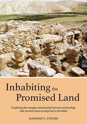 Habitarea Pământului Făgăduinței: Explorarea relației complexe dintre arheologie și Israelul antic, așa cum este descris în Biblie - Inhabiting the Promised Land: Exploring the Complex Relationship Between Archaeology and Ancient Israel as Depicted in the Bible
