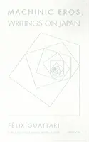Machinic Eros: Scrieri despre Japonia - Machinic Eros: Writings on Japan