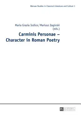 Carminis Personae - Personaj în poezia romană - Carminis Personae - Character in Roman Poetry
