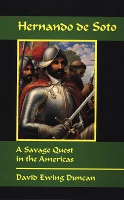Hernando de Soto: O căutare sălbatică în Americi - Hernando de Soto: A Savage Quest in the Americas